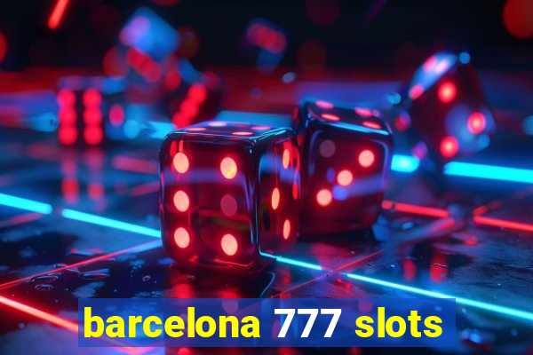 barcelona 777 slots